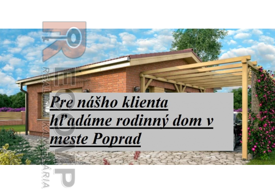 Obrázok pre Pre nášho klienta hľadáme na kúpu rodinný dom v meste Poprad